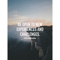 Be open to new experiences and challenges.